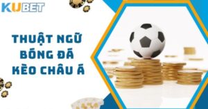 Những thể loại kèo có tại Kubet